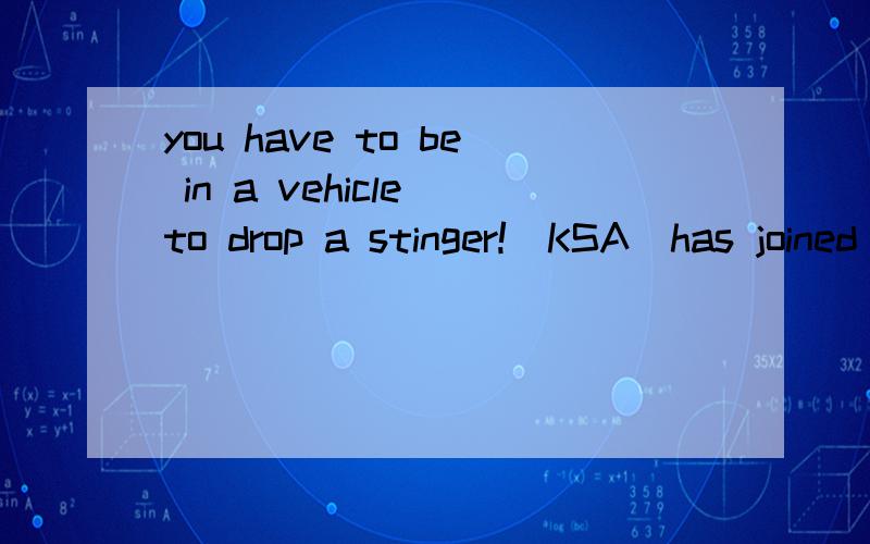 you have to be in a vehicle to drop a stinger!(KSA)has joined the game