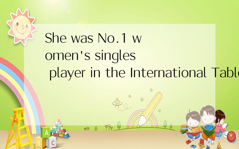 She was No.1 women's singles player in the International Table Tennis Feederation(ITTF) b_______ the year 1993 and 1998