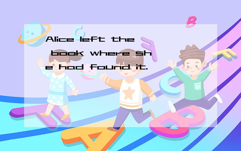 Alice left the book where she had found it.