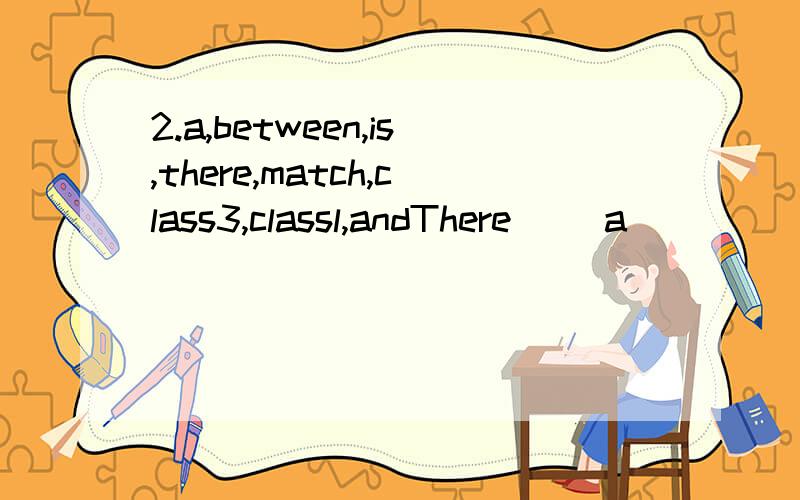 2.a,between,is,there,match,class3,classl,andThere( )a( ) ( )Class3( )Class 1.