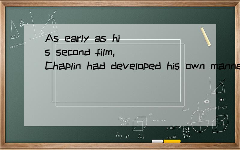 As early as his second film,Chaplin had developed his own manner of acting,the one that _______ world famous.A.would become B.became C.was to become D.had become