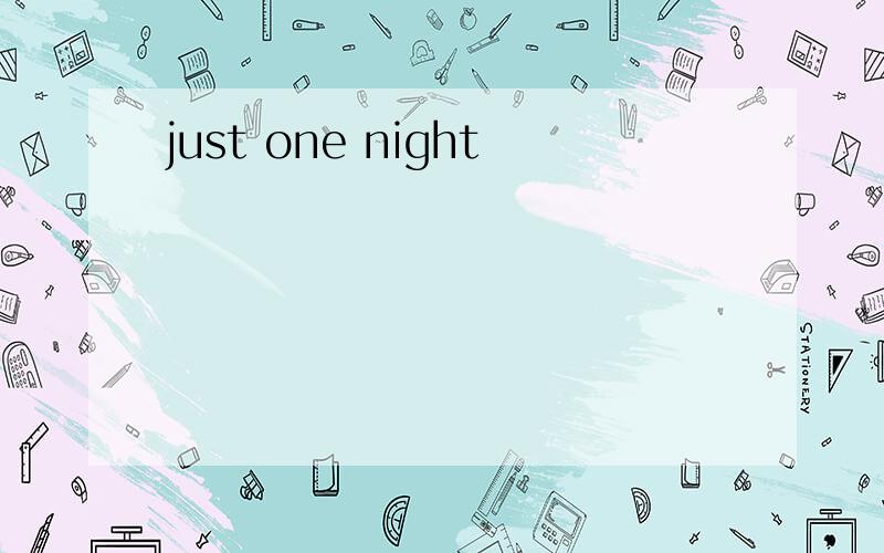 just one night