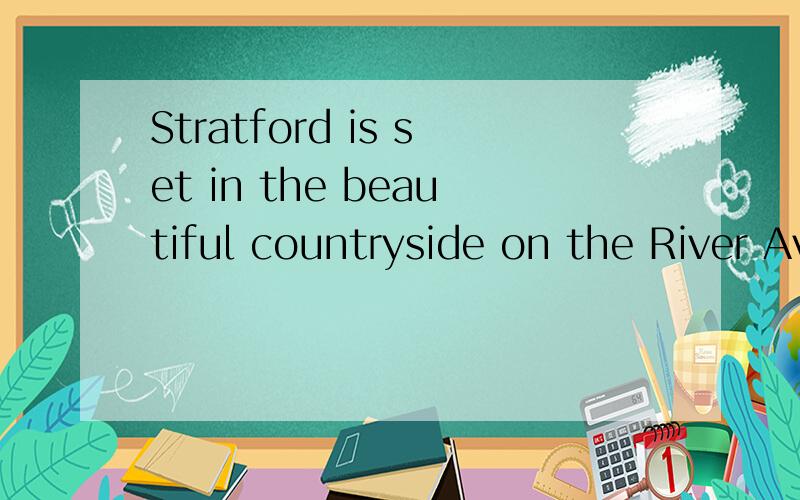 Stratford is set in the beautiful countryside on the River Avon.