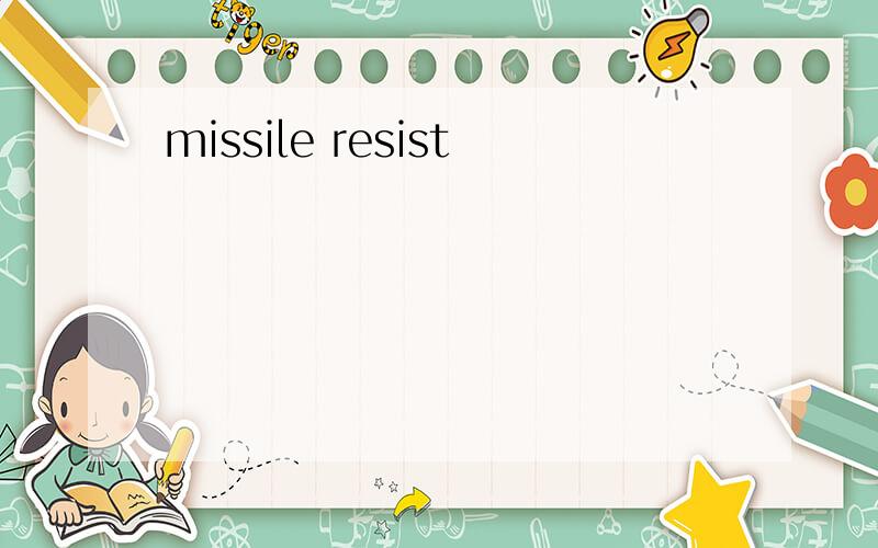 missile resist