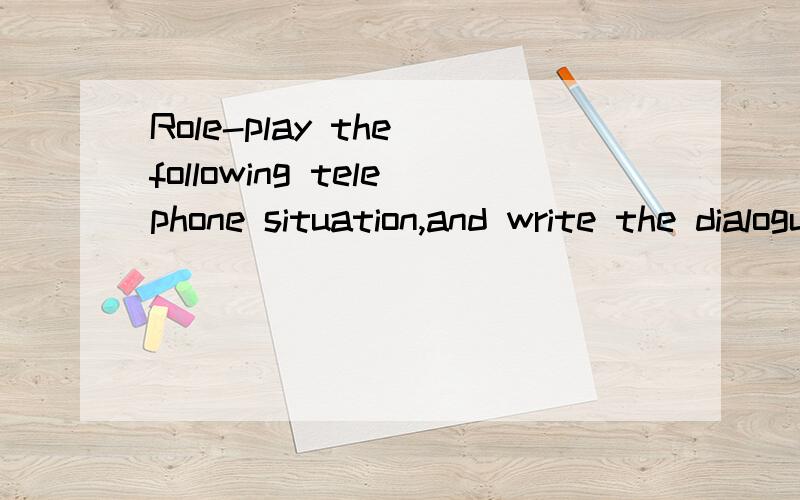 Role-play the following telephone situation,and write the dialogue.Your local TV station offers guided tours of their studios.You want to take a group of school children on the tour.When you call the station,no one is available to take your call.The
