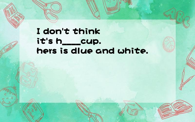 I don't think it's h____cup.hers is dlue and white.