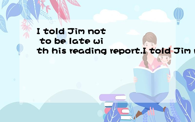 I told Jim not to be late with his reading report.I told Jim not to be late with his reading report any more,but appearently my words ______him much.答案有haven't changed和didn't change,为什么用haven't?