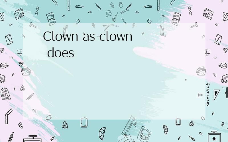 Clown as clown does