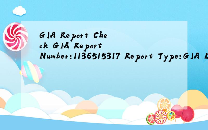 GIA Report Check GIA Report Number:1136515317 Report Type:GIA Diamond专家,请帮忙估下价格,