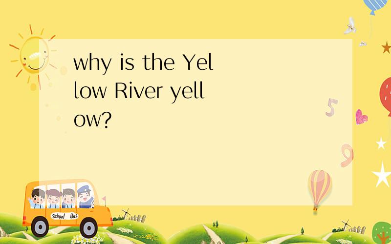 why is the Yellow River yellow?