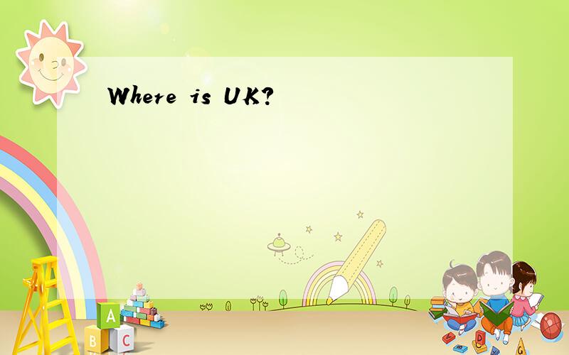 Where is UK?