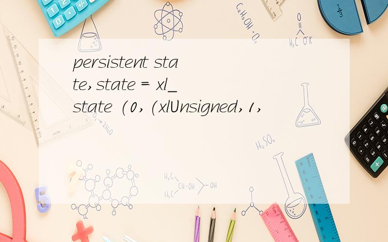 persistent state,state = xl_state (0,(xlUnsigned,1,