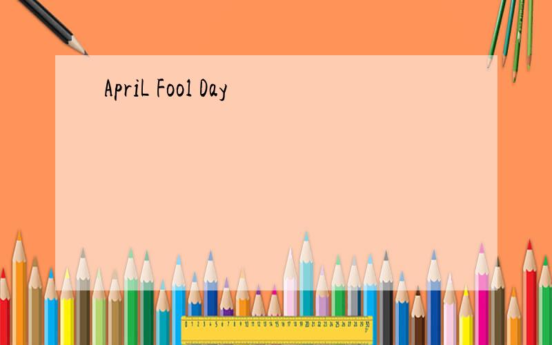 ApriL Fool Day