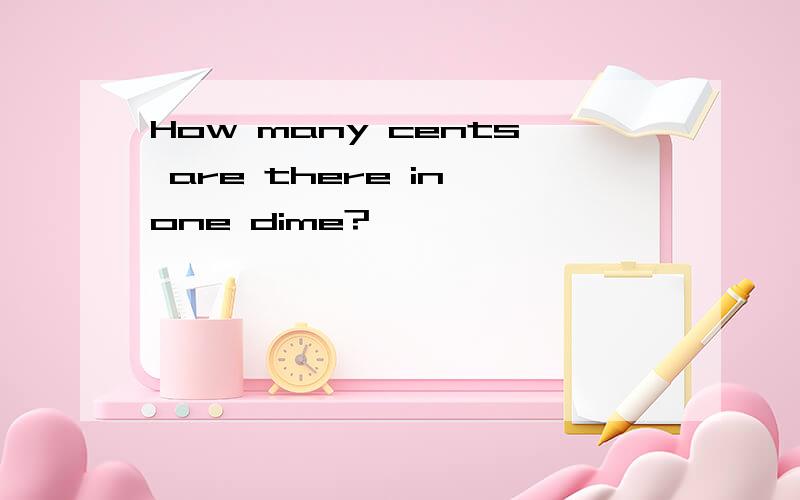 How many cents are there in one dime?