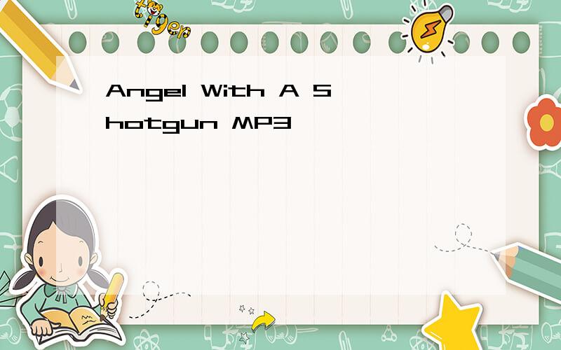 Angel With A Shotgun MP3