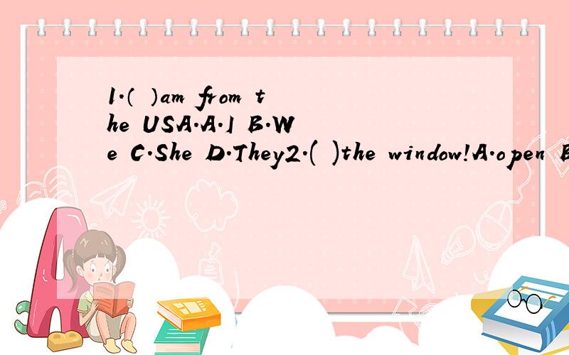 1.（ ）am from the USA.A.I B.We C.She D.They2.( )the window!A.open B.Open C.Opens D.Opened.多选题3.下列是三人称的有（ ）A.he B.she C.it D.they